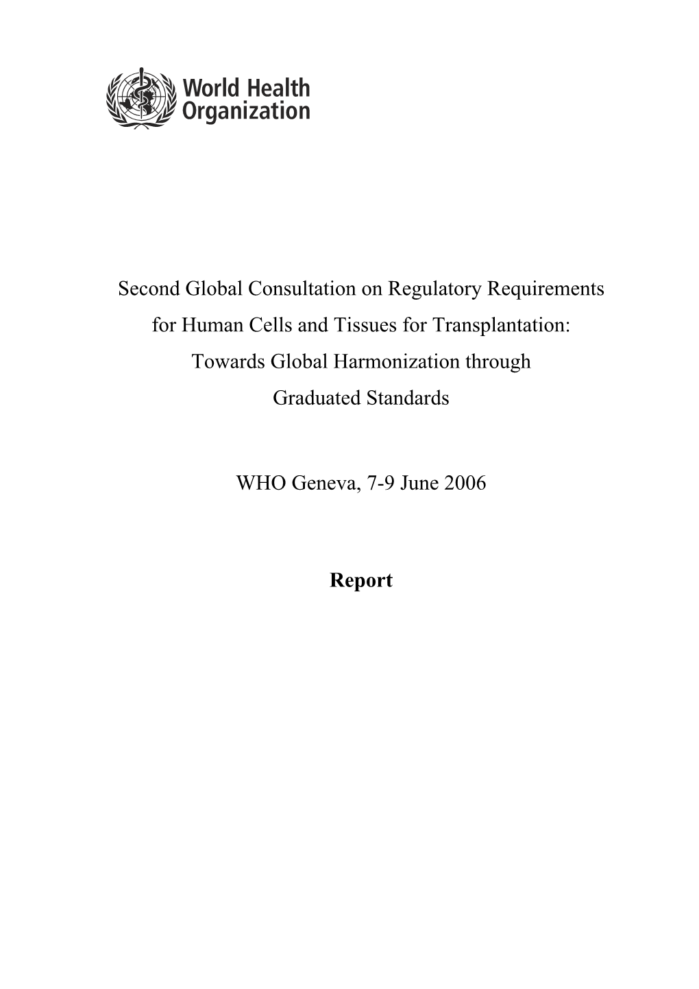 Second Global Consultation on Regulatory Requirements for Human Cells and Tissues for Transplantation: Towards Global Harmonization Through Graduated Standards