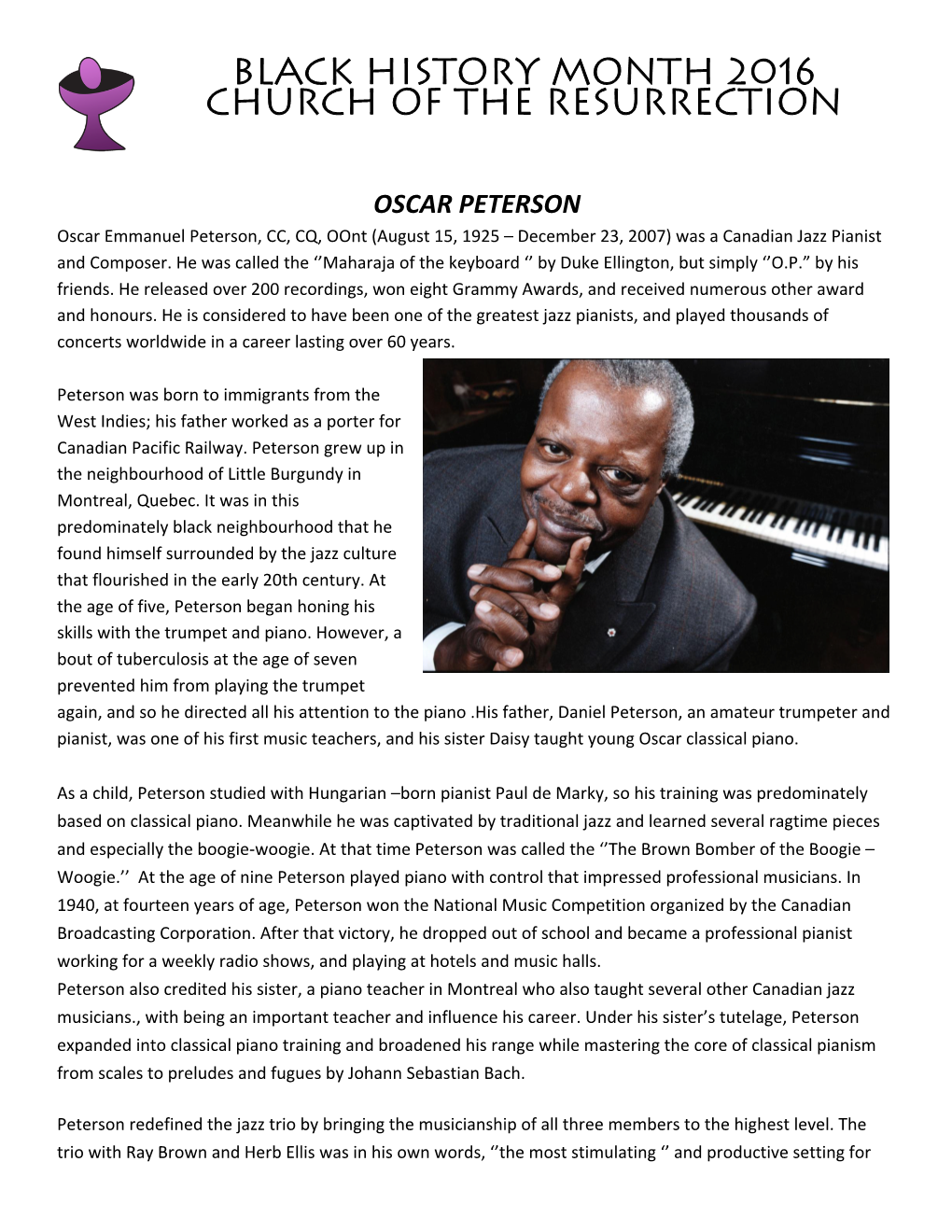 OSCAR PETERSON Oscar Emmanuel Peterson, CC, CQ, Oont (August 15, 1925 – December 23, 2007) Was a Canadian Jazz Pianist and Composer