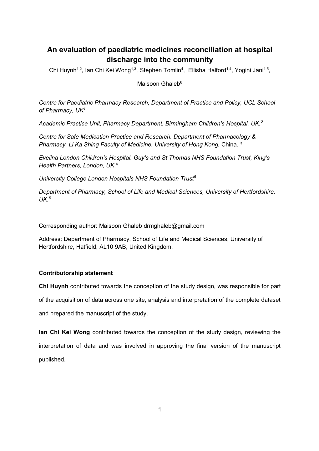 Paediatric Medicines Reconciliation at Hospital Discharge Into the Community Chi Huynh1,2, Ian Chi Kei Wong1,3 , Stephen Tomlin4, Ellisha Halford1,4, Yogini Jani1,5