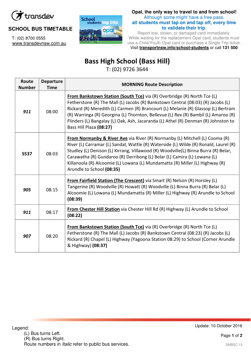 Bass High School (Bass Hill) T: (02) 9726 3644