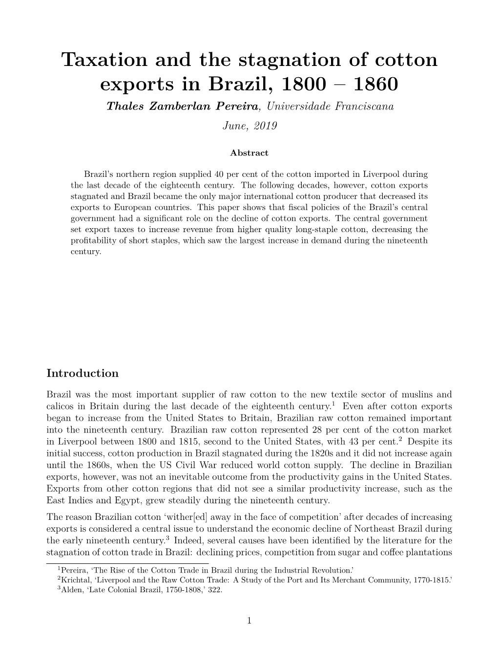 Taxation and the Stagnation of Cotton Exports in Brazil, 1800 – 1860 Thales Zamberlan Pereira, Universidade Franciscana June, 2019
