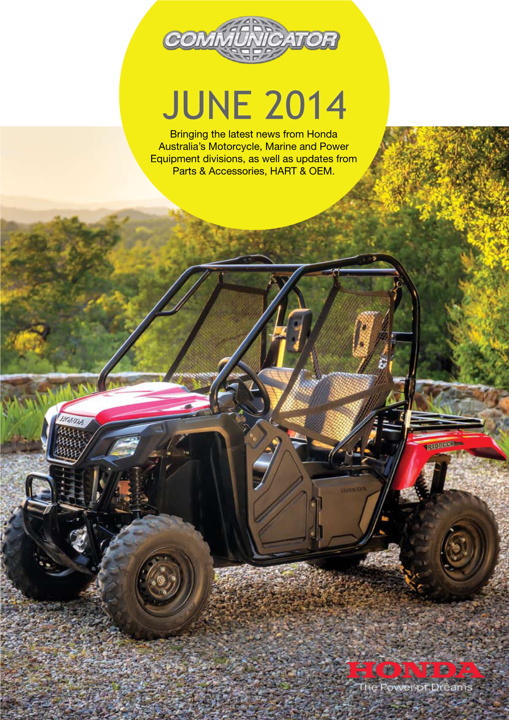 JUNE 2014 Bringing the Latest News from Honda Australia’S Motorcycle, Marine and Power Equipment Divisions, As Well As Updates from Parts & Accessories, HART & OEM