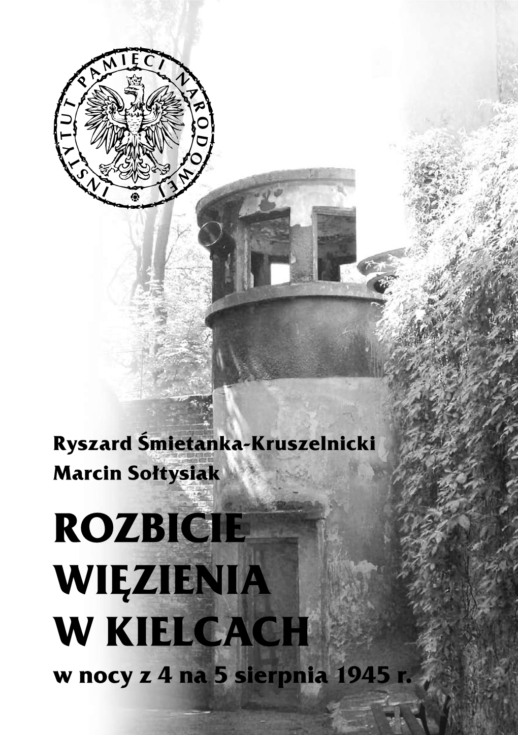 ROZBICIE WIĘZIENIA W KIELCACH W Nocy Z 4 Na 5 Sierpnia 1945 R