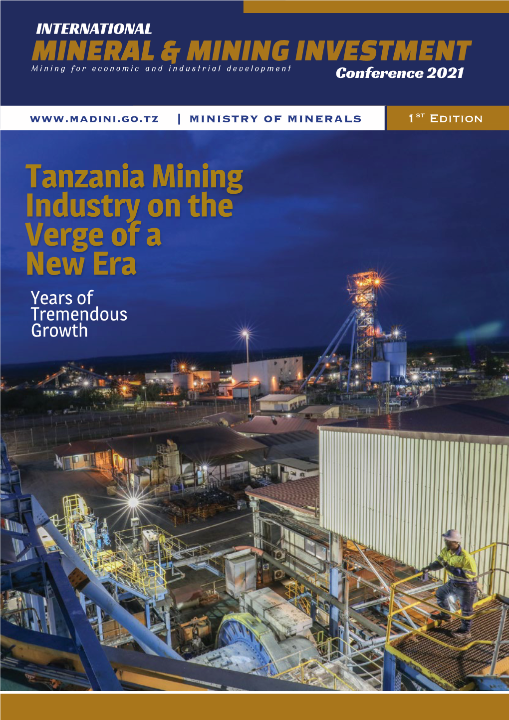 Tanzania Mining Industry on the Verge of a New Era Years of Tremendous Growth THEME: “Mining Sector for Stable Economy and Sustainable Development”