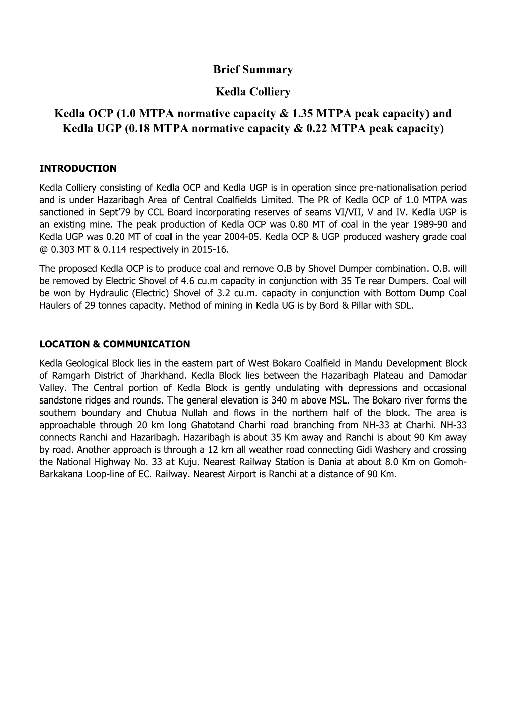 Brief Summary Kedla Colliery Kedla OCP (1.0 MTPA Normative Capacity & 1.35 MTPA Peak Capacity) and Kedla UGP (0.18 MTPA Normative Capacity & 0.22 MTPA Peak Capacity)