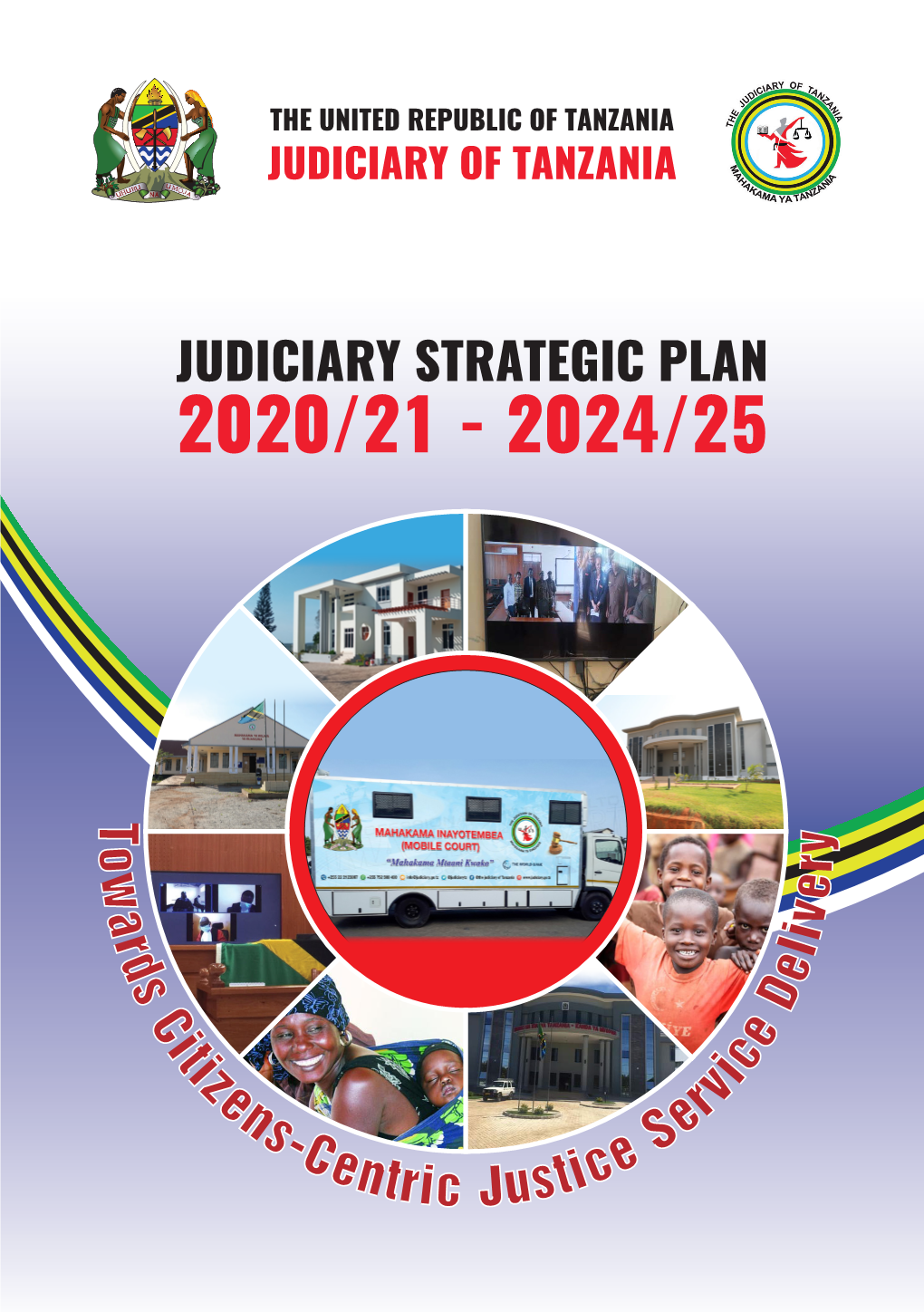 Judiciary Strategic Plan 2020/21 - 2024/25 2 Judiciary Strategic Plan 2020/21 - 2024/25 the United Republic of Tanzania