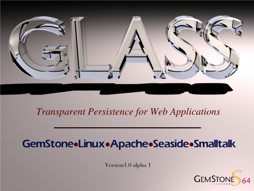 GLASS --- Gemstone, Linux, Apache, Seaside, and Smalltalk