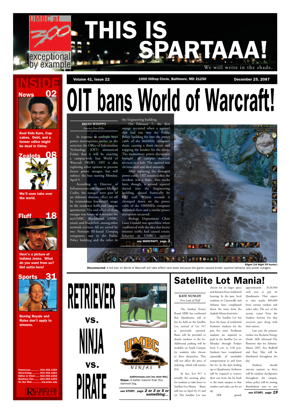 INSIDE Volume 41, Issue 22 1000 Hilltop Circle, Baltimore, MD 21250 December 25, 2087 News 02 OIT Bans World of Warcraft! the Engineering Building