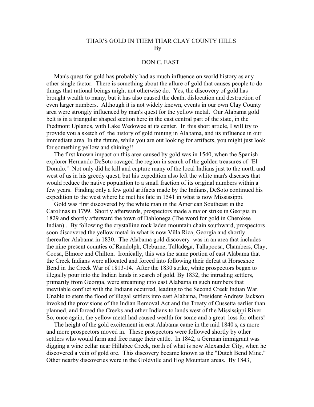 THAR's GOLD in THEM THAR CLAY COUNTY HILLS by DON C. EAST Man's Quest for Gold Has Probably Had As Much Influence on World Hist