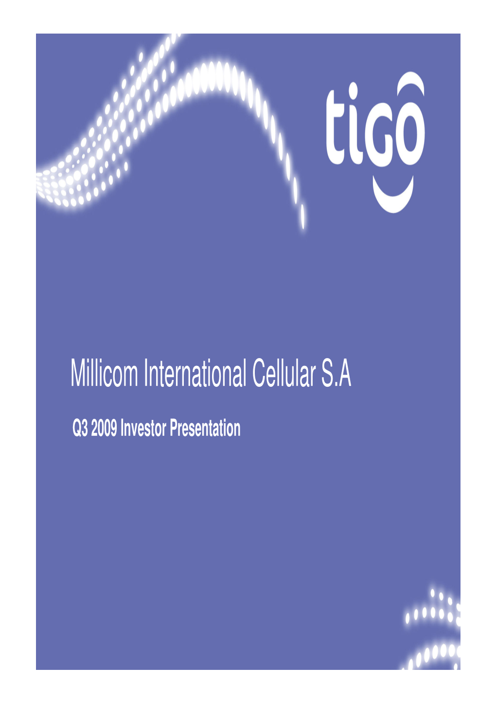 Millicom International Cellular S.A Q3 2009 Investor Presentation : : Overview