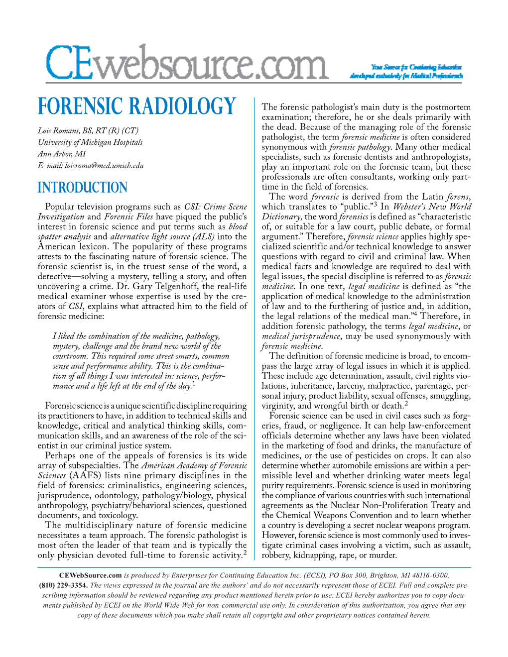 FORENSIC RADIOLOGY the Forensic Pathologist’S Main Duty Is the Postmortem Examination; Therefore, He Or She Deals Primarily with Lois Romans, BS, RT (R) (CT) the Dead