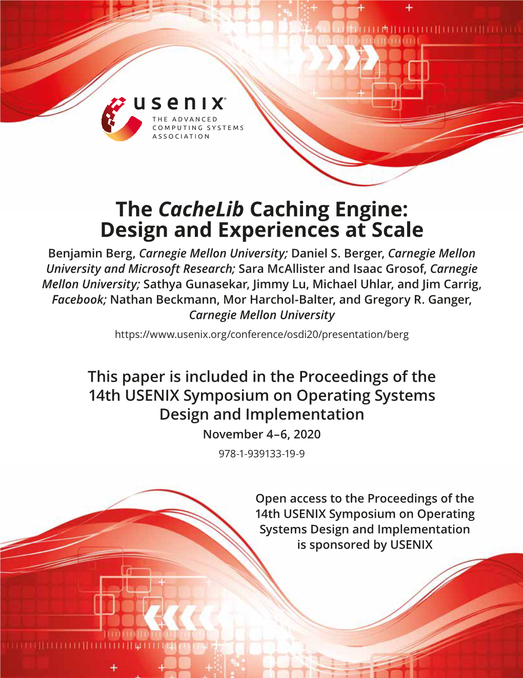 The Cachelib Caching Engine: Design and Experiences at Scale Benjamin Berg, Carnegie Mellon University; Daniel S