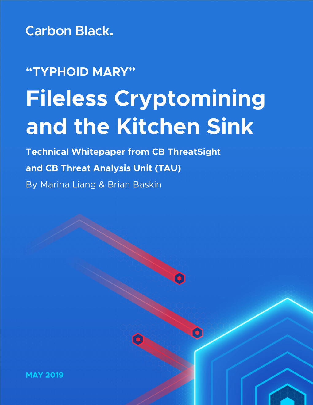 “TYPHOID MARY” Fileless Cryptomining and the Kitchen Sink Technical Whitepaper from CB Threatsight and CB Threat Analysis Unit (TAU) by Marina Liang & Brian Baskin