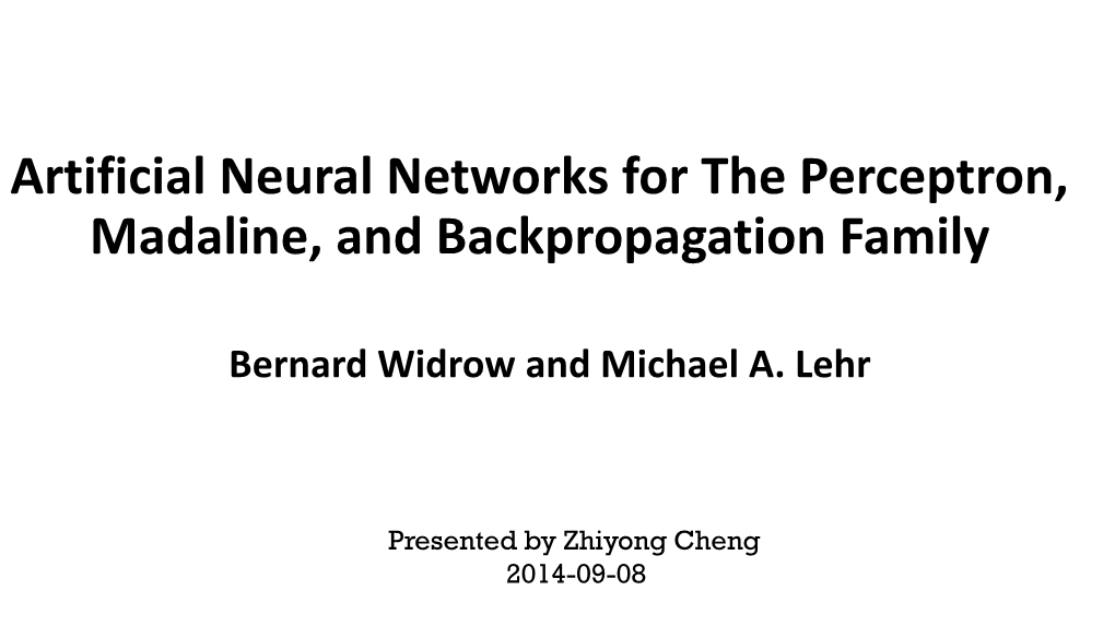 Artificial Neural Networks for the Perceptron, Madaline, and Backpropagation Family