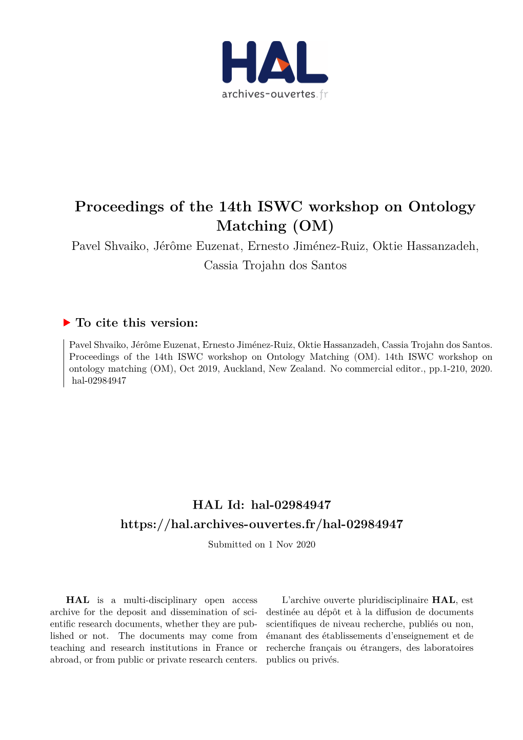 Proceedings of the 14Th ISWC Workshop on Ontology Matching (OM) Pavel Shvaiko, Jérôme Euzenat, Ernesto Jiménez-Ruiz, Oktie Hassanzadeh, Cassia Trojahn Dos Santos
