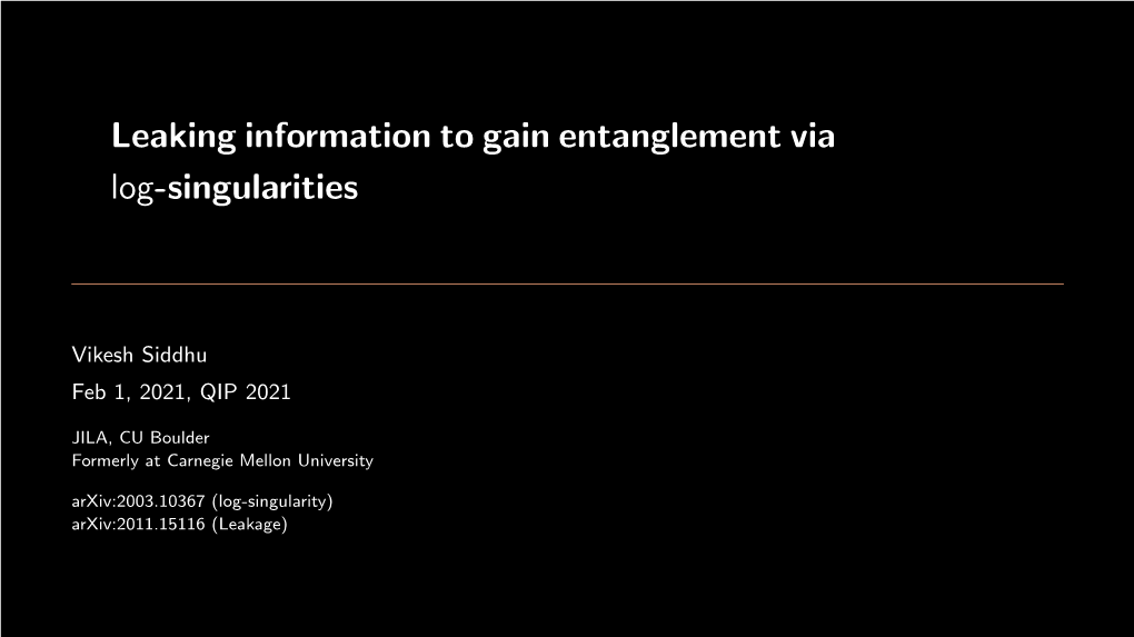 Leaking Information to Gain Entanglement Via Log-Singularities