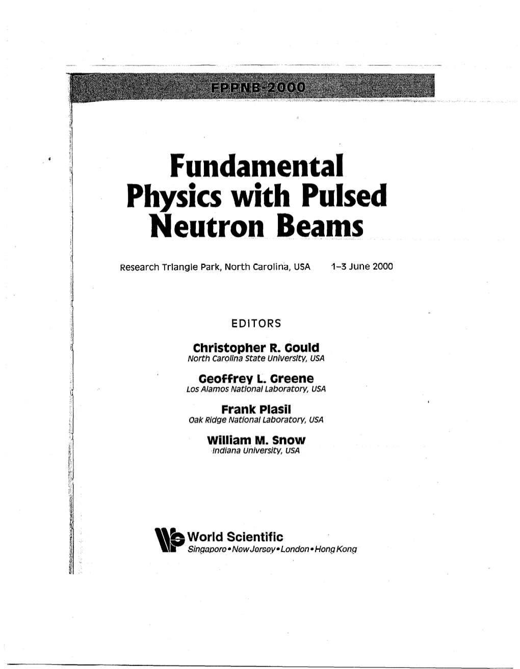 FUNDAMENTAL PHYSICS with PULSED NEUTRON BEAMS (FPPNB-2000) Copyright Q 2001 by World Scientific Publishing Co