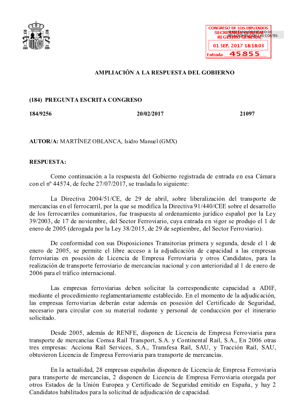 Como Continuación a La Respuesta Del Gobierno Registrada De Entrada En Esa Cámara Con El Nº 44574, De Feche 27/07/2017, Se Traslada Lo Siguiente