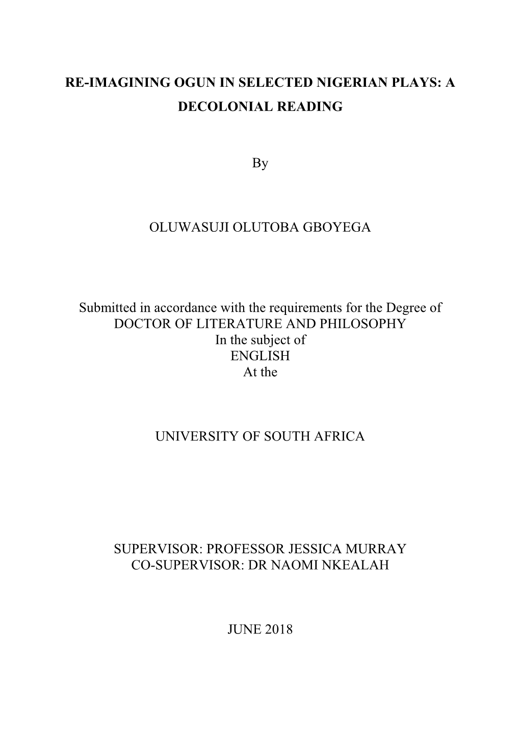 RE-IMAGINING OGUN in SELECTED NIGERIAN PLAYS: a DECOLONIAL READING by OLUWASUJI OLUTOBA GBOYEGA Submitted in Accordance With