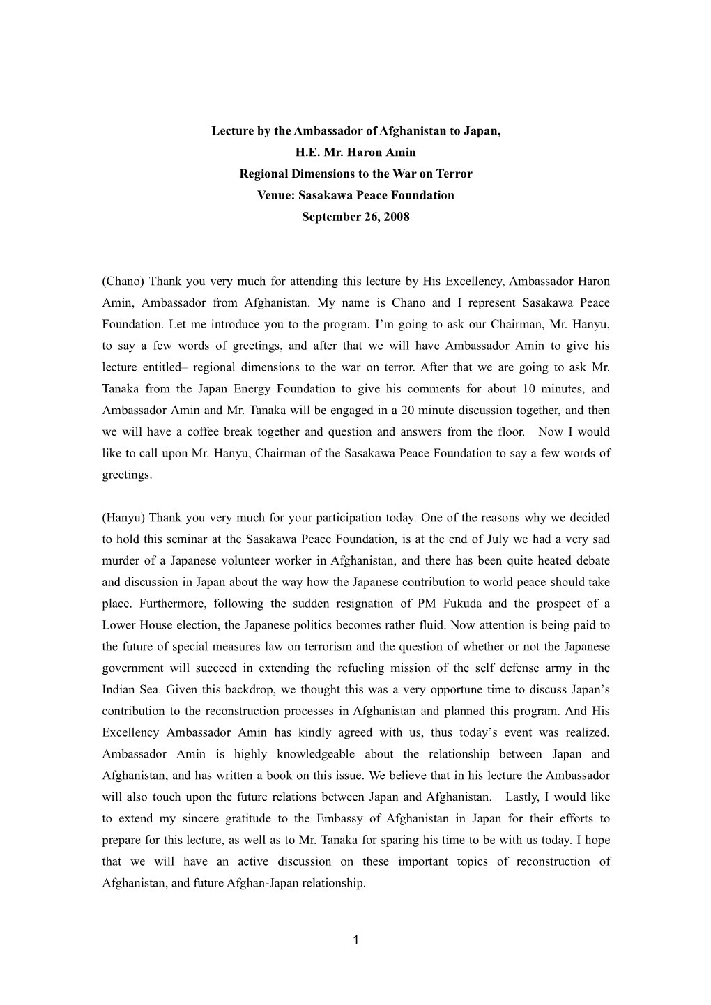 Lecture by the Ambassador of Afghanistan to Japan, H.E. Mr. Haron Amin Regional Dimensions to the War on Terror Venue: Sasakawa Peace Foundation September 26, 2008