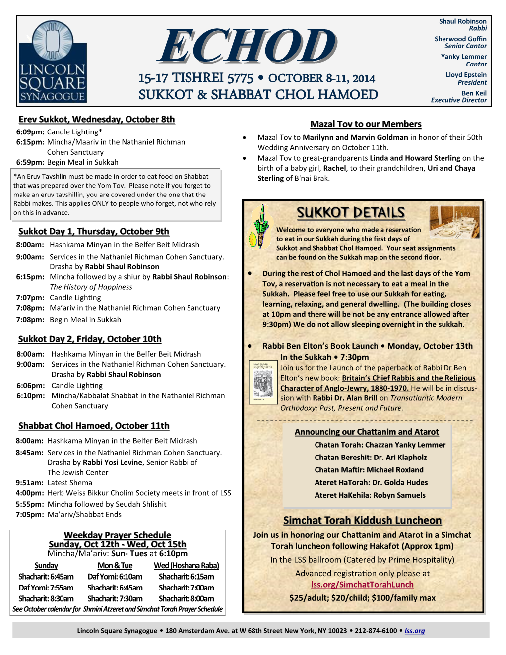 15-17 Tishrei 5775 • October 8-11, 2014 Sukkot & Shabbat Chol Hamoed