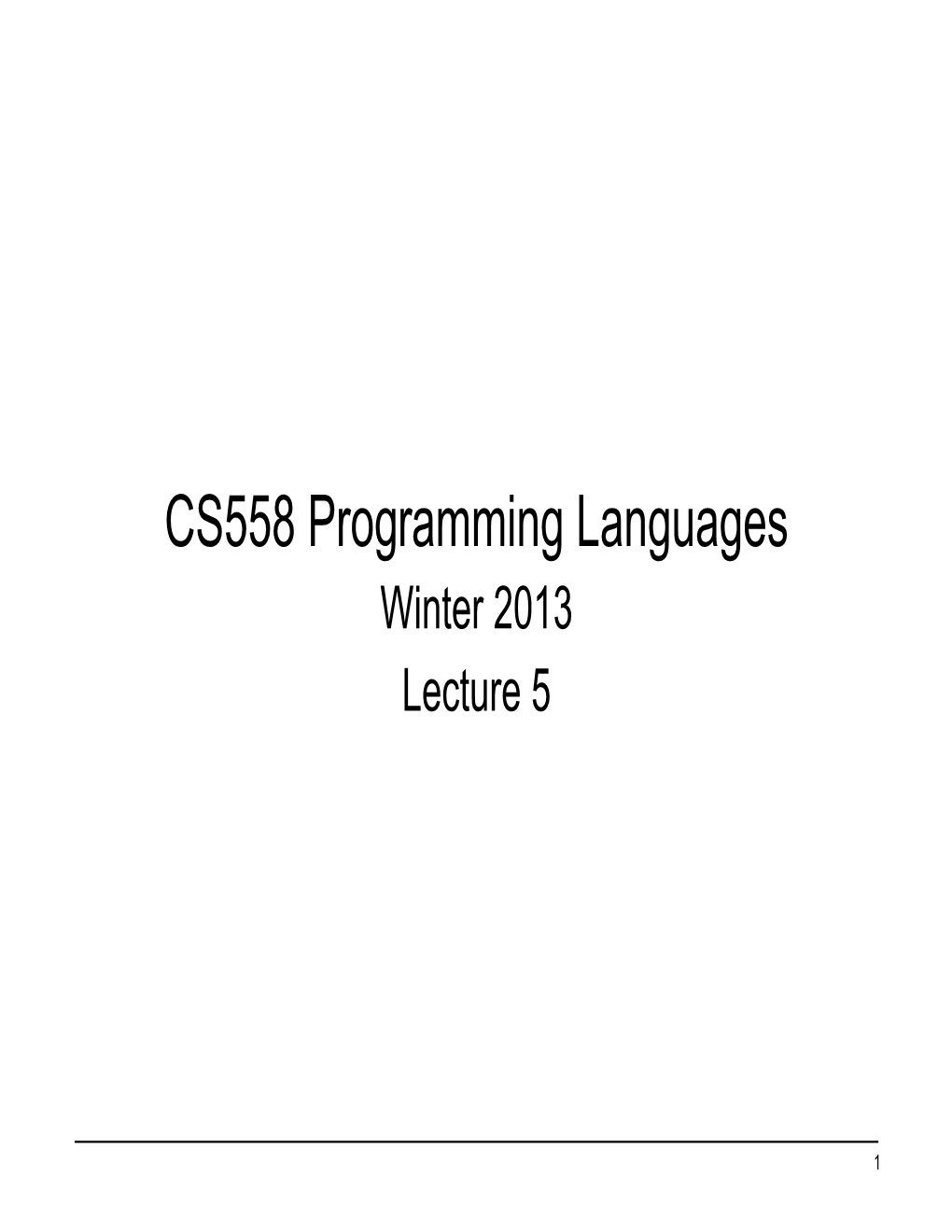 CS558 Programming Languages Winter 2013 Lecture 5