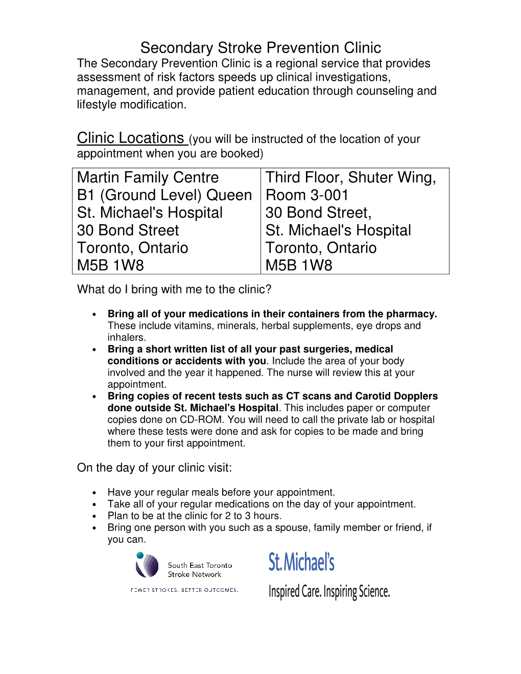 Secondary Stroke Prevention Clinic Martin Family Centre B1 (Ground Level) Queen St. Michael's Hospital 30 Bond Street Toronto, O