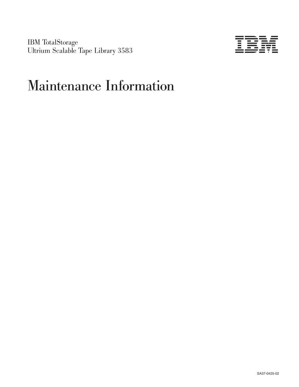 Ultrium Scalable Tape Library 3583 Maintenance Information, SA37-0425-02, and to the Subsequent Releases and Modifications Until Otherwise Indicated in New Editions