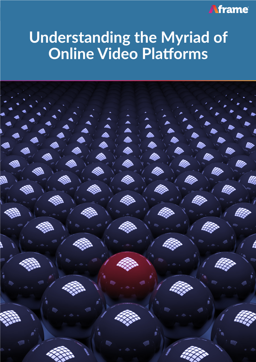 Understanding the Myriad of Online Video Platforms Understanding the Myriad of Online Video Platforms
