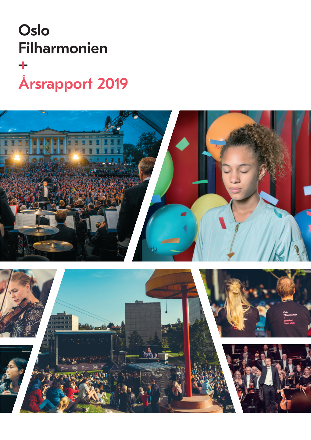 Oslo Filharmonien −+ Årsrapport 2019 Oslo-Filharmonien Haakon Viis Gate 2, Postboks 1607 Vika, N-0119 Oslo Telefon: 22 01 49 00 Org.Nr