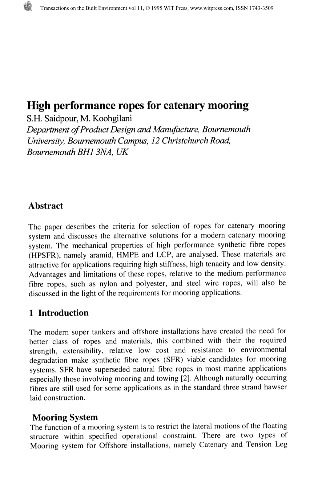 High Performance Ropes for Catenary Mooring S.H. Saidpour, M. Koohgilani Department of Product Design and Manufacture, Bournemou