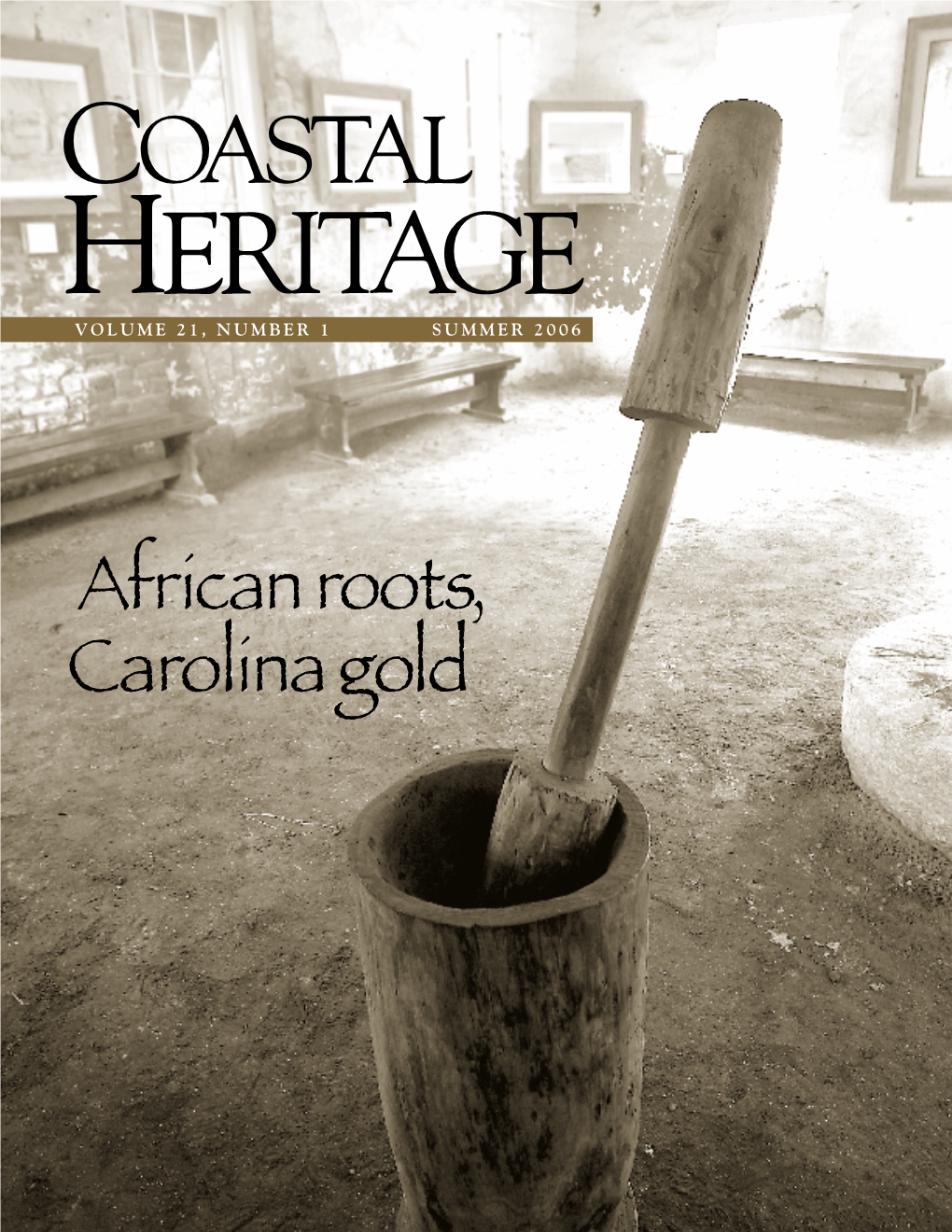 Coastal Heritage VOLUME 21, NUMBER 1 SUMMER 2006