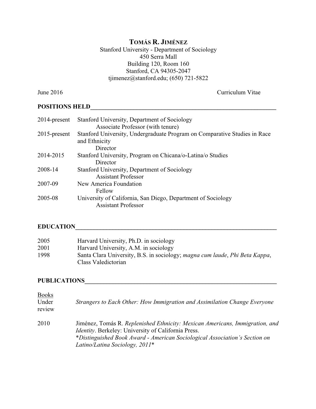 Department of Sociology 450 Serra Mall Building 120, Room 160 Stanford, CA 94305-2047 Tjimenez@Stanford.Edu; (650) 721-5822