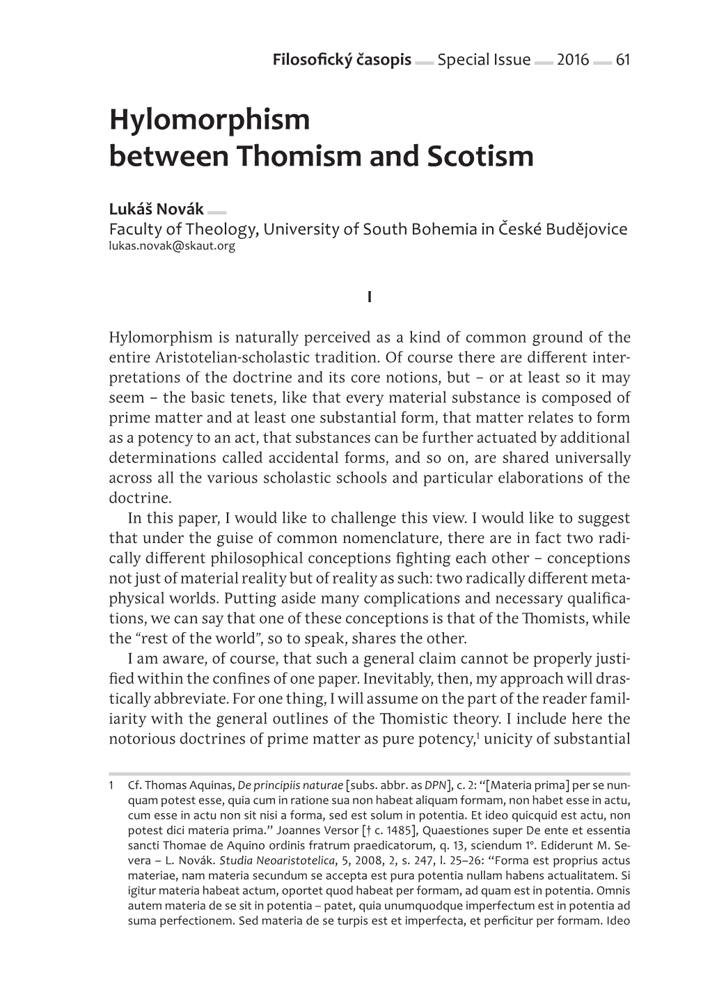 Hylomorphism Between Thomism and Scotism