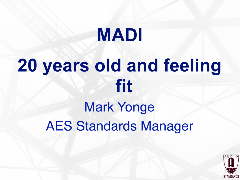 AES10 AES Recommended Practice for Digital Audio Engineering — Serial Multichannel Audio Digital Interface (MADI) Was Published by the AES in 1991 What Is a Standard?