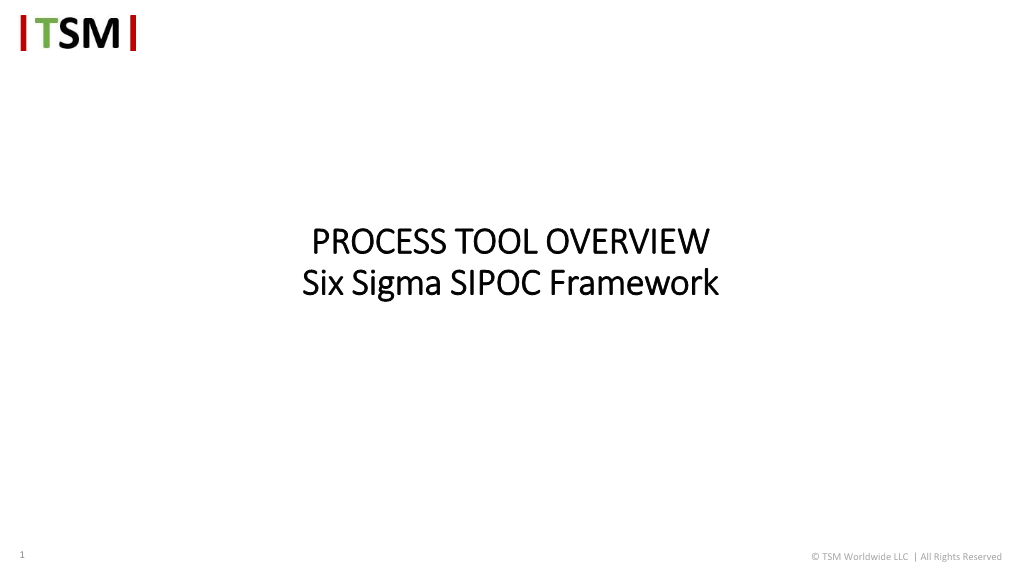 PROCESS TOOL OVERVIEW Six Sigma SIPOC Framework