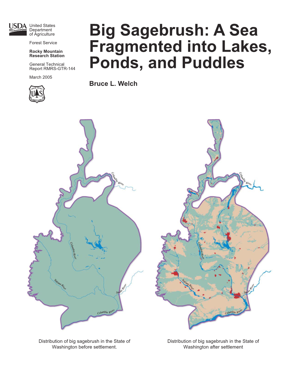 Big Sagebrush: a Sea Forest Service Rocky Mountain Fragmented Into Lakes, Research Station General Technical Report RMRS-GTR-144 Ponds, and Puddles March 2005 Bruce L