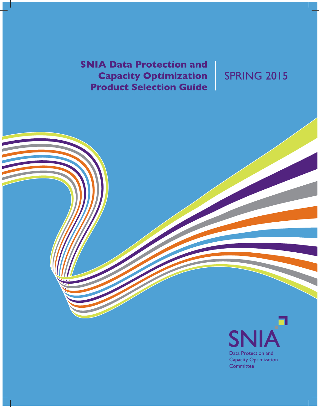 SPRING 2015 Product Selection Guide SNIA Data Protection and Capacity Optimization Product Selection Guide 2015 Introduction