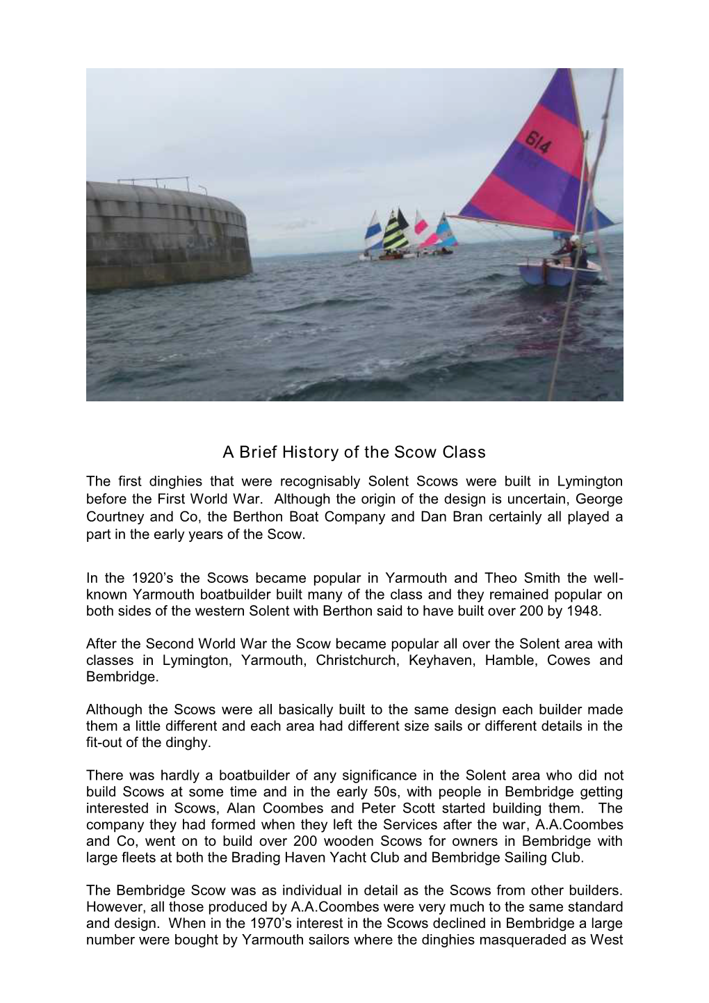 A Brief History of the Scow Class the First Dinghies That Were Recognisably Solent Scows Were Built in Lymington Before the First World War