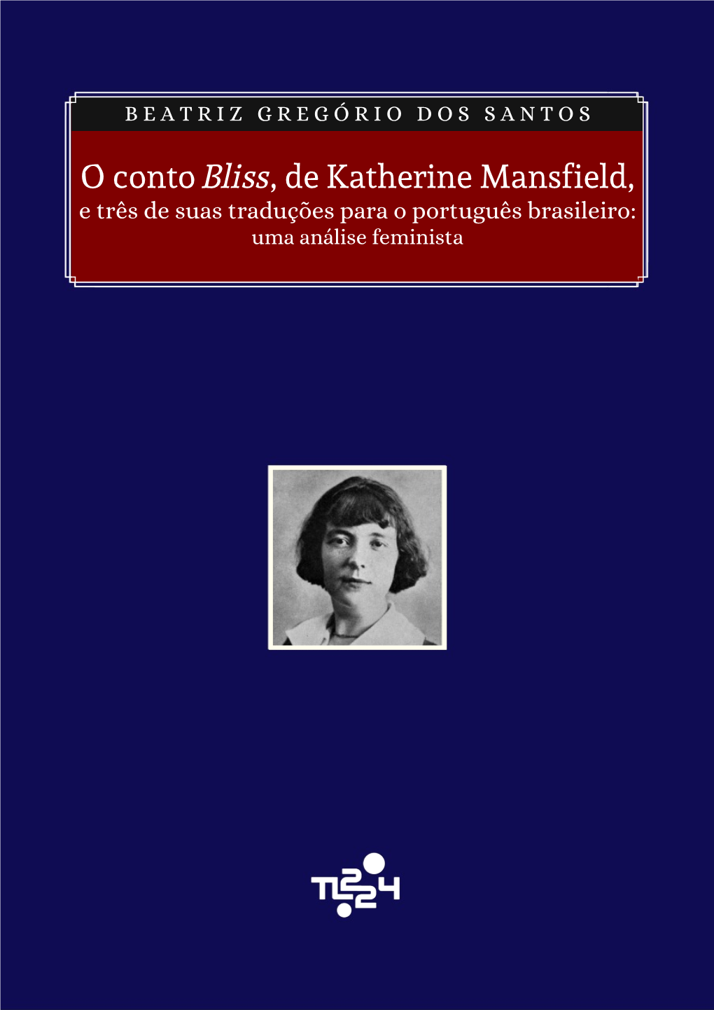 O Conto Bliss, De Katherine Mansfield, E Três De Suas