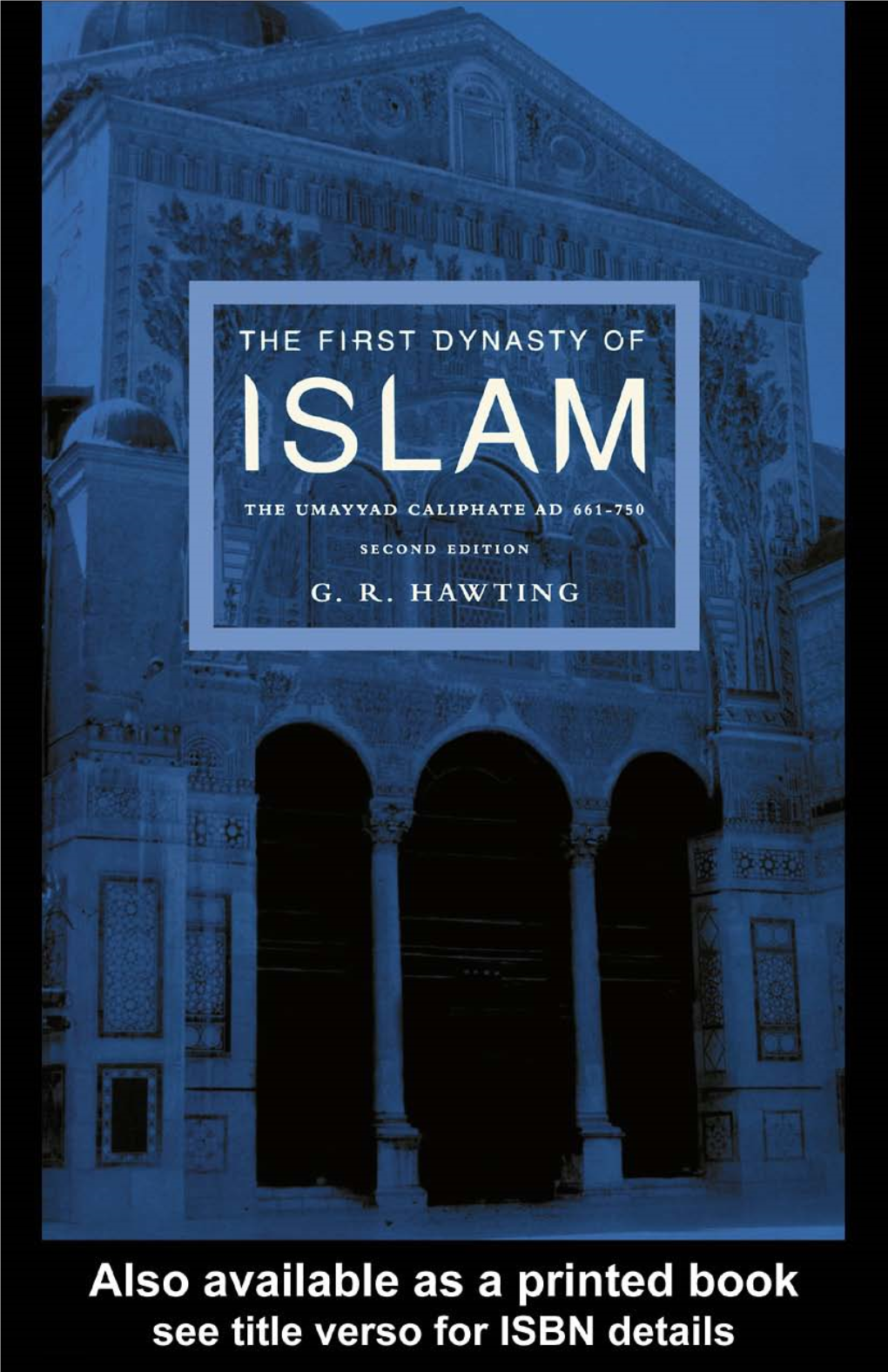 The First Dynasty of Islam: the Umayyad Caliphate AD 661-750