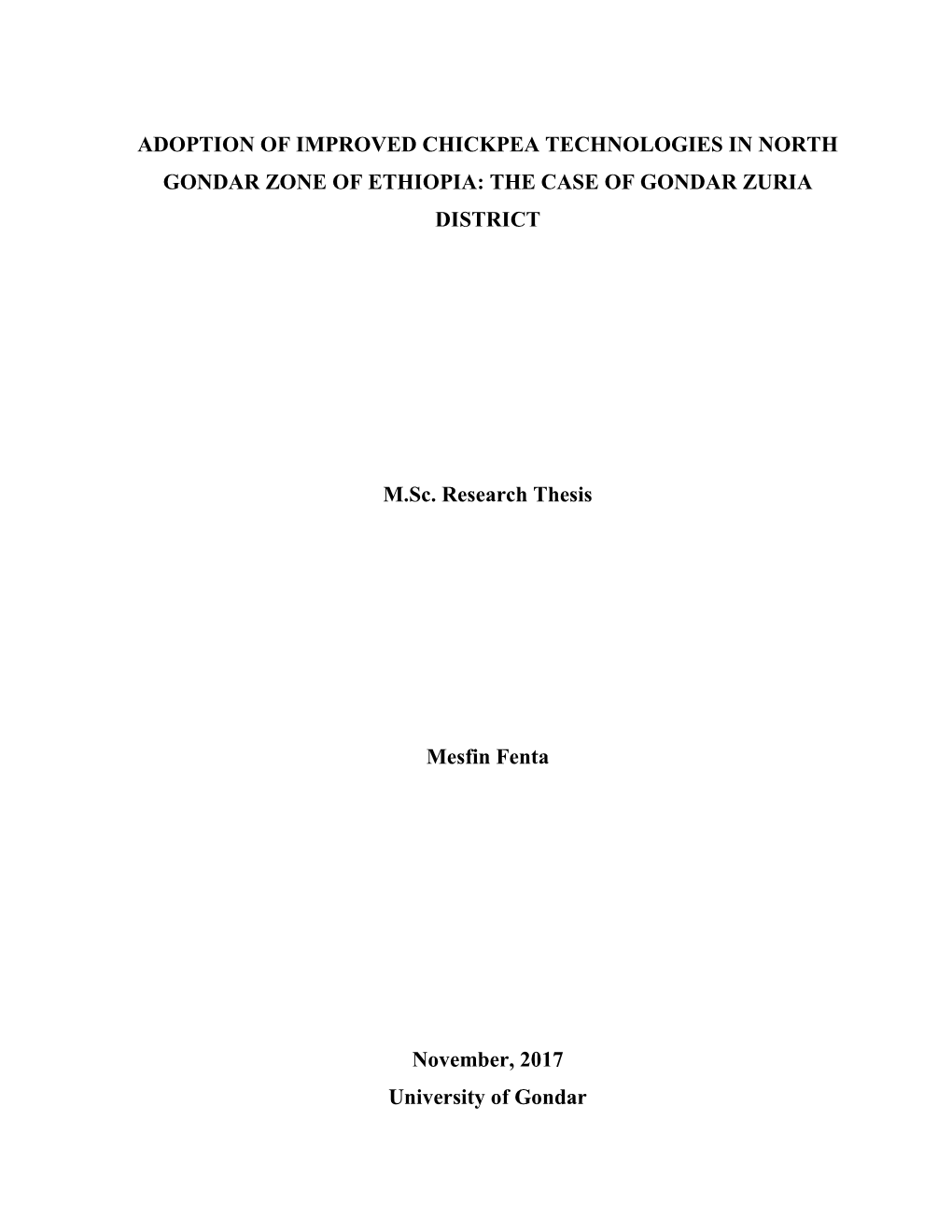 ADOPTION of IMPROVED CHICKPEA TECHNOLOGIES in NORTH GONDAR ZONE of ETHIOPIA: the CASE of GONDAR ZURIA DISTRICT M.Sc. Research Th