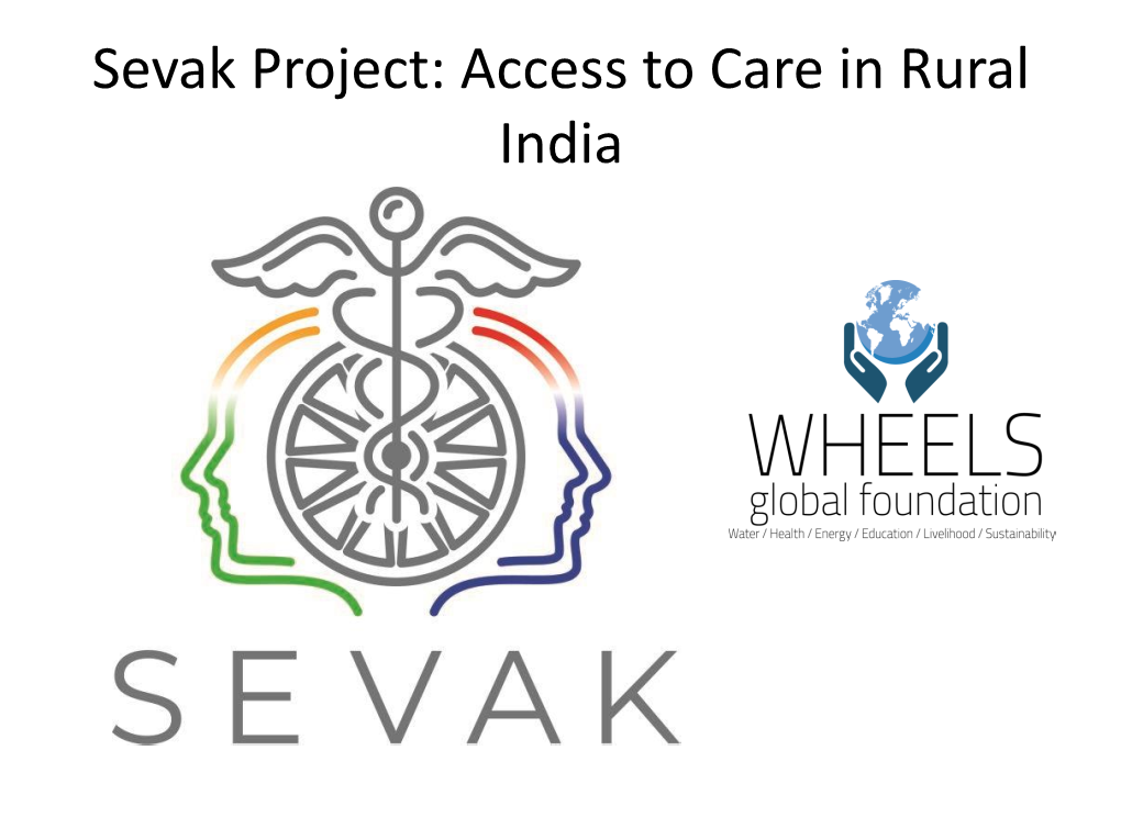 Sevak Project: Access to Care in Rural India Sevak Project: a Model for Access to Care in Rural India