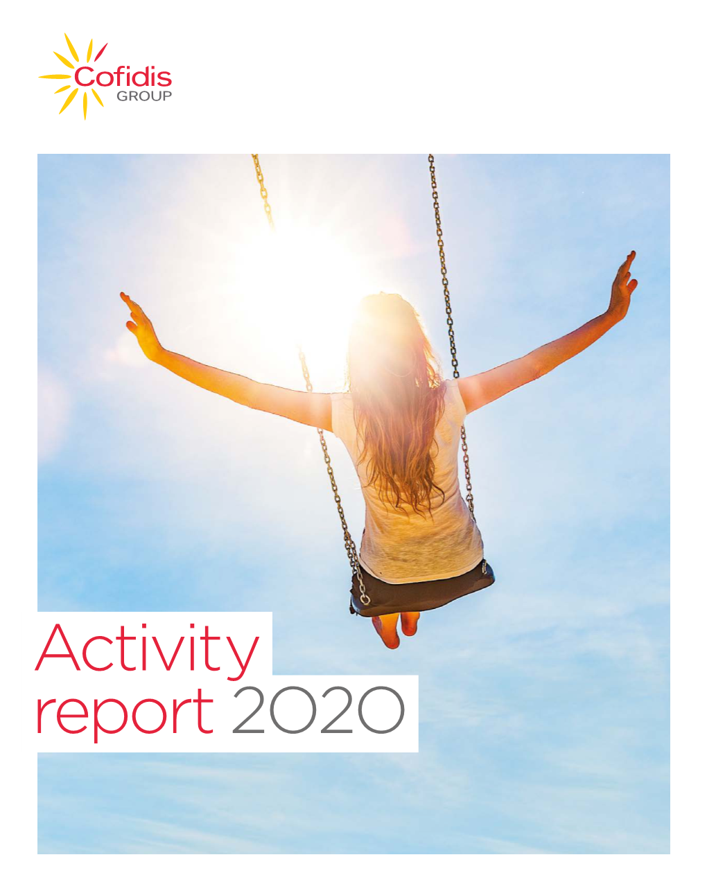 Activity Report 2O2O Editorial Gilles Sauret Chairman of the Board of Directors Cofidis Group