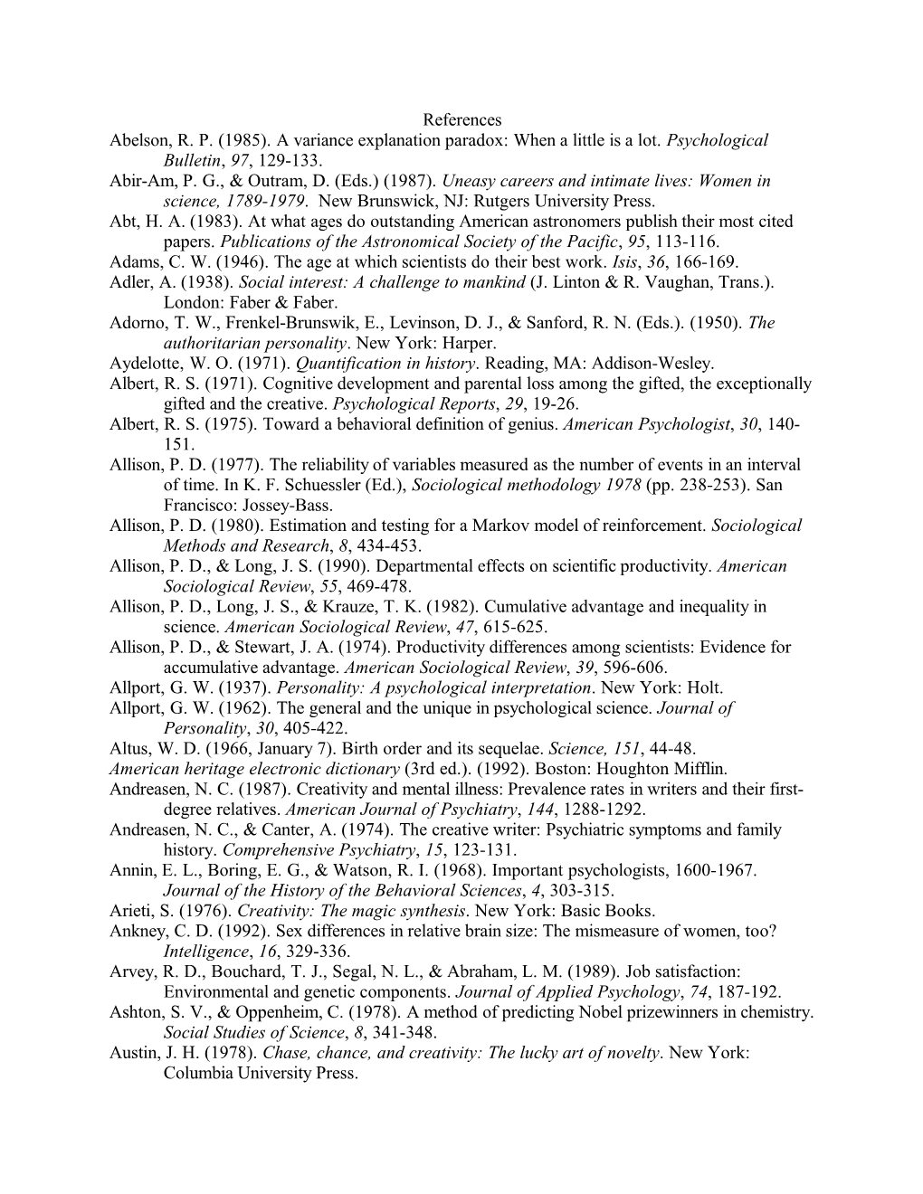 References Abelson, R. P. (1985). a Variance Explanation Paradox: When a Little Is a Lot. Psychological Bulletin, 97, 129-133. Abir-Am, P