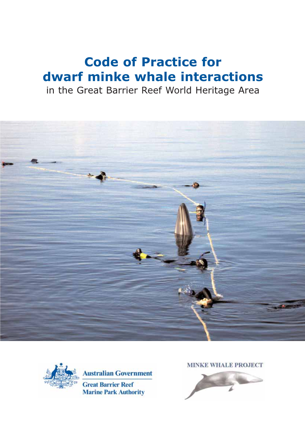 Code of Practice for Dwarf Minke Whale Interactions in the Great Barrier Reef World Heritage Area Published by the Great Barrier Reef Marine Park Authority 2008