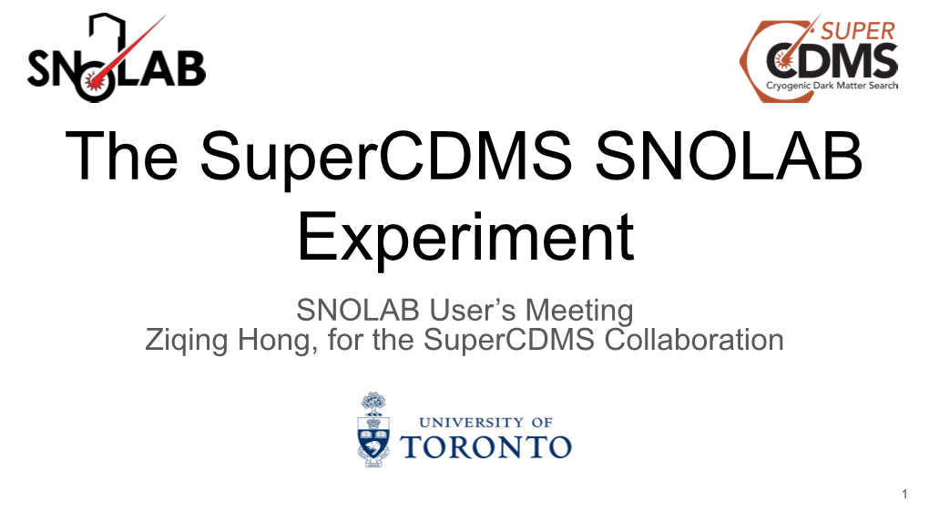 The Supercdms SNOLAB Experiment SNOLAB User’S Meeting Ziqing Hong, for the Supercdms Collaboration