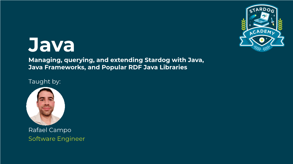 Java Managing, Querying, and Extending Stardog with Java, Java Frameworks, and Popular RDF Java Libraries
