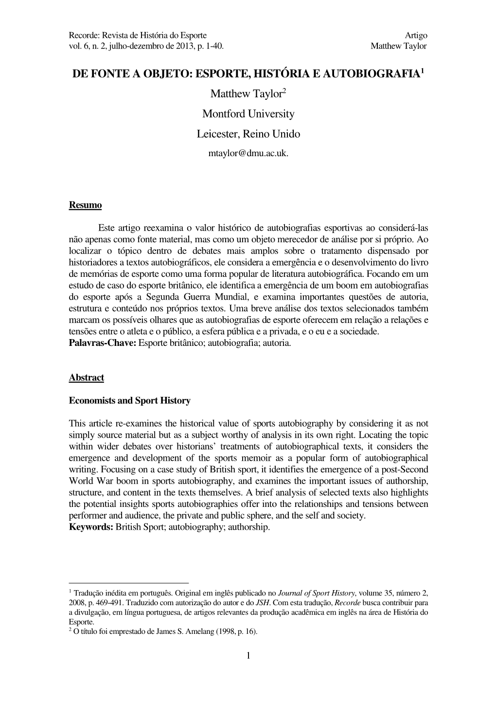 DE FONTE a OBJETO: ESPORTE, HISTÓRIA E AUTOBIOGRAFIA 1 Matthew Taylor 2 Montford University Leicester, Reino Unido Mtaylor@Dmu.Ac.Uk