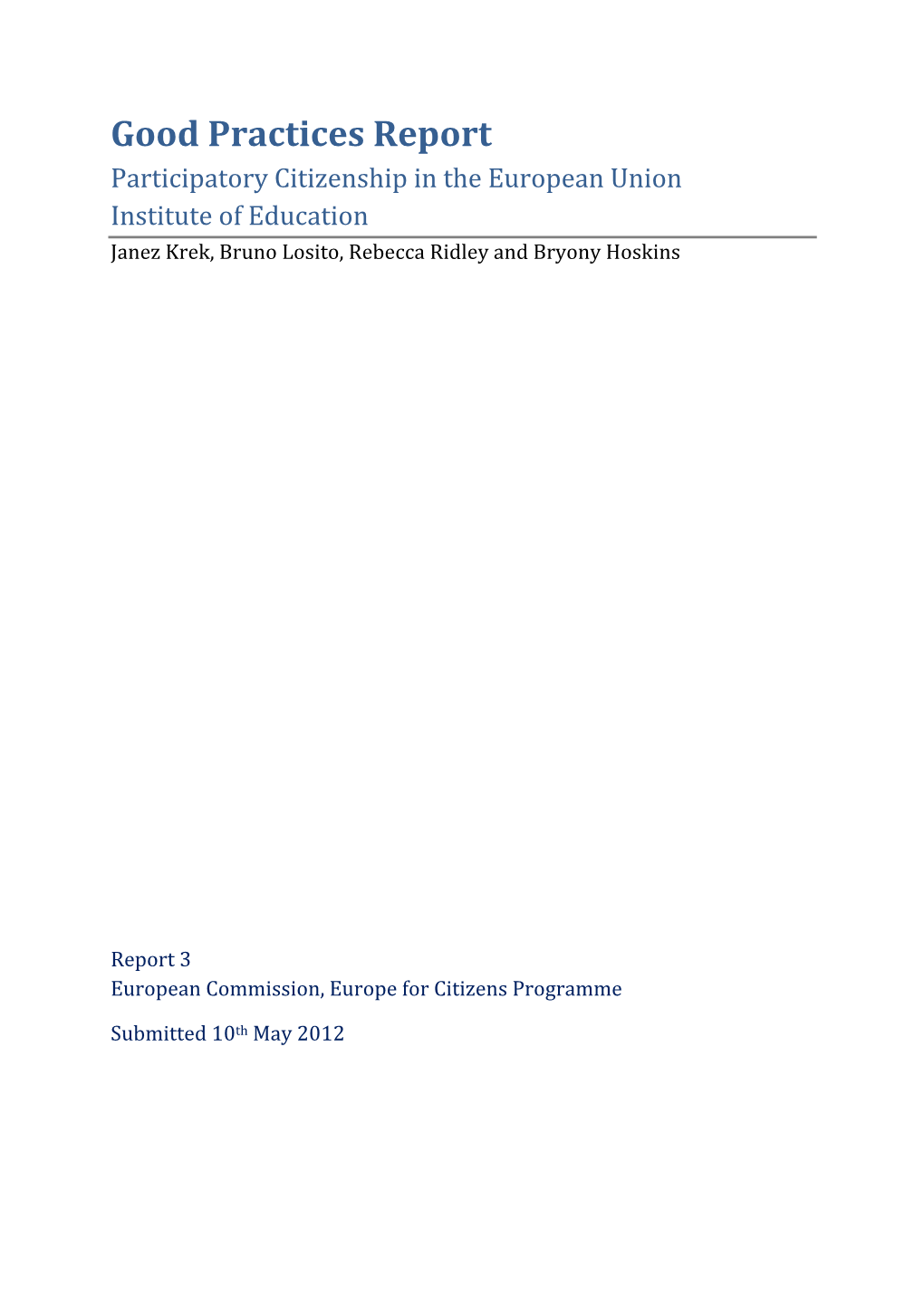 Good Practices Report Participatory Citizenship in the European Union Institute of Education Janez Krek, Bruno Losito, Rebecca Ridley and Bryony Hoskins